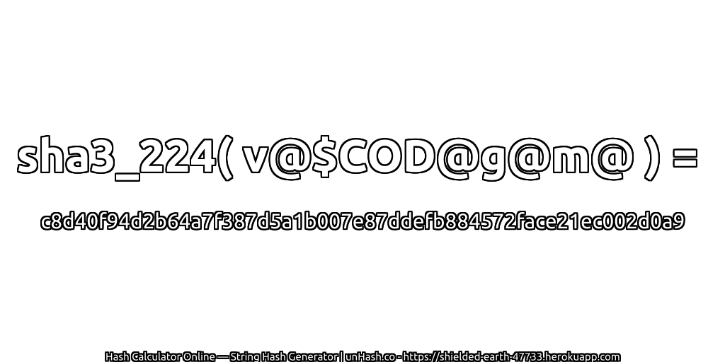 sha3_224( v@$COD@g@m@ ) = c8d40f94d2b64a7f387d5a1b007e87ddefb884572face21ec002d0a9 | unHash.co
