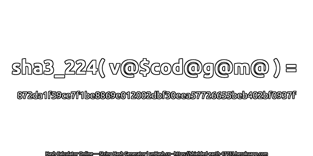 sha3_224( v@$cod@g@m@ ) = 872da1f59ce7f1be8869e012002dbf30eea57726655beb402bf0937f | unHash.co