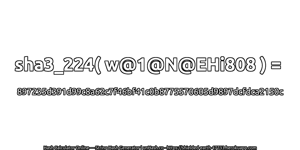 sha3_224( w@1@N@EHi808 ) = 897235d391d99c8a62c7f46bf41c0b8775570605d9897dcfdca2150c | unHash.co