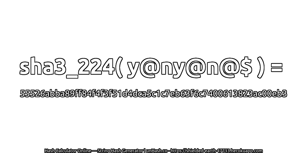 sha3_224( y@ny@n@$ ) = 55526abba89ff84f4f3f51d4dca5c1c7eb63f6c7400613823ac00eb3 | unHash.co