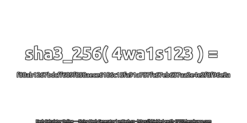 sha3_256( 4wa1s123 ) = f80ab1267bdcff609f858aece6186c15fa91a787fc67eb637aa2e4e2f8f96e2a | unHash.co