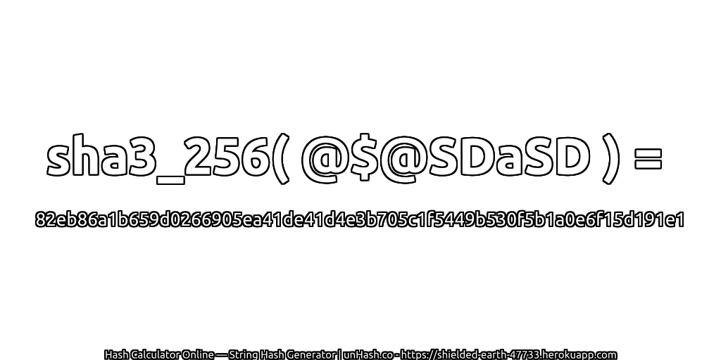 sha3_256( @$@SDaSD ) = 82eb86a1b659d0266905ea41de41d4e3b705c1f5449b530f5b1a0e6f15d191e1 | unHash.co