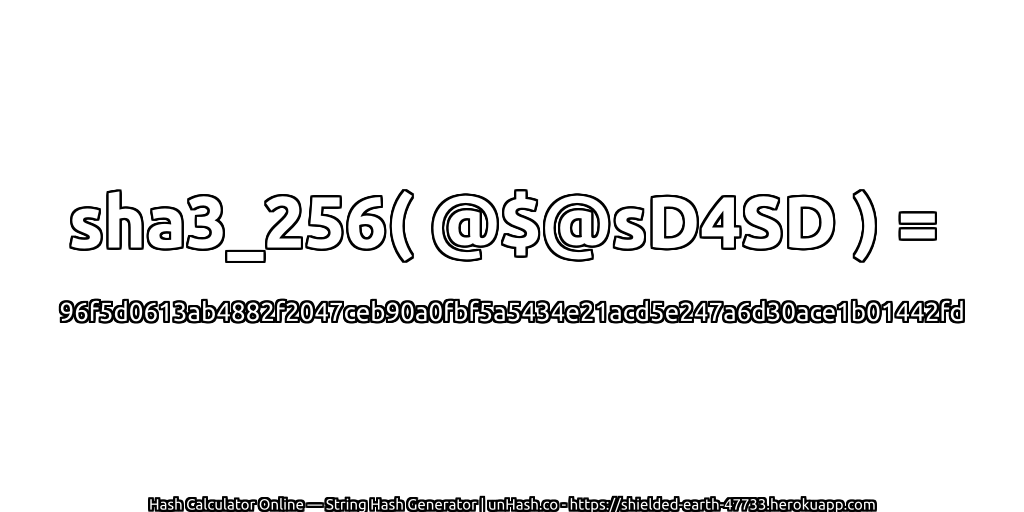 sha3_256( @$@sD4SD ) = 96f5d0613ab4882f2047ceb90a0fbf5a5434e21acd5e247a6d30ace1b01442fd | unHash.co