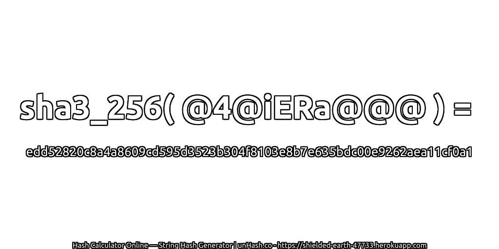 sha3_256( @4@iERa@@@ ) = edd52820c8a4a8609cd595d3523b304f8103e8b7e635bdc00e9262aea11cf0a1 | unHash.co