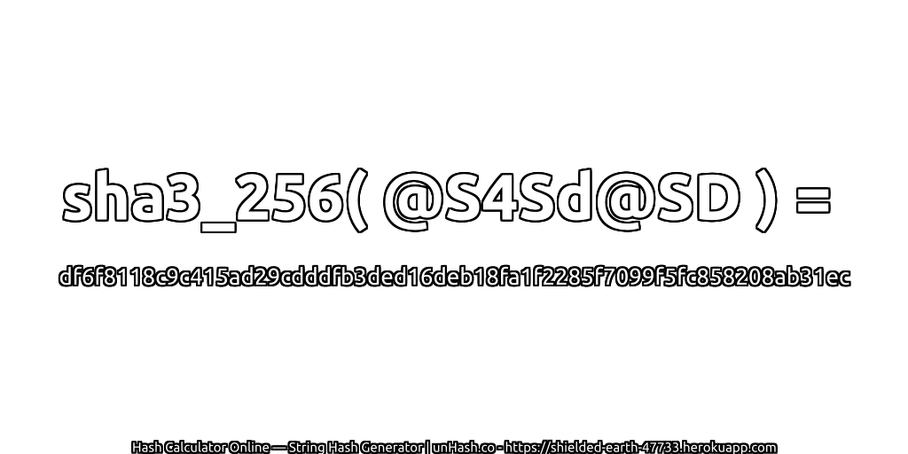sha3_256( @S4Sd@SD ) = df6f8118c9c415ad29cdddfb3ded16deb18fa1f2285f7099f5fc858208ab31ec | unHash.co