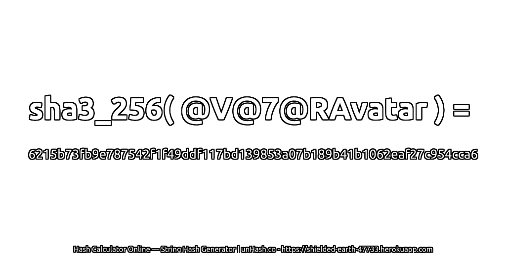 sha3_256( @V@7@RAvatar ) = 6215b73fb9e787542f1f49ddf117bd139853a07b189b41b1062eaf27c954cca6 | unHash.co
