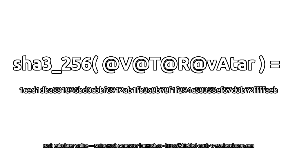 sha3_256( @V@T@R@vAtar ) = 1ced1dba881826bd0cbbf6912ab1fb3c8b78f1f394c58358ef57d3b72ffffaeb | unHash.co