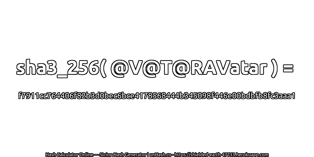 sha3_256( @V@T@RAVatar ) = f7911cc764406f82b3d0bec6bce4178568444b345098f446e00bdbfb8fc3aaa1 | unHash.co