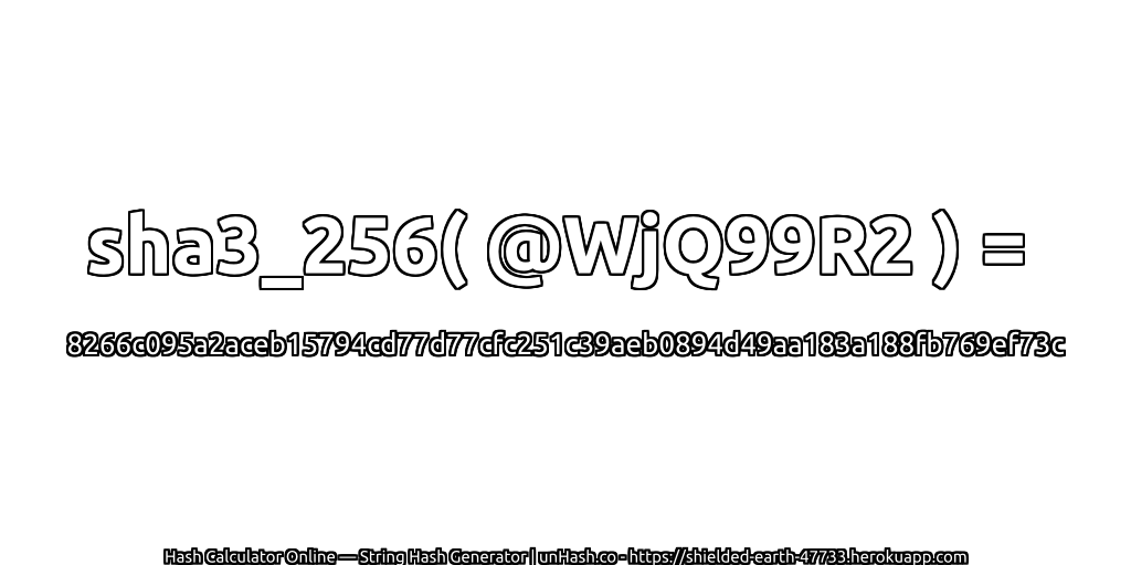 sha3_256( @WjQ99R2 ) = 8266c095a2aceb15794cd77d77cfc251c39aeb0894d49aa183a188fb769ef73c | unHash.co