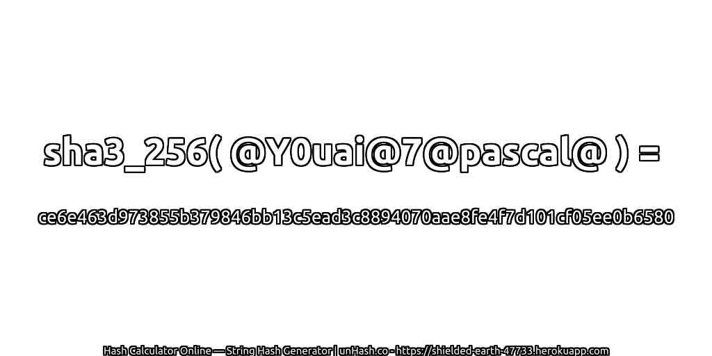 sha3_256( @Y0uai@7@pascal@ ) = ce6e463d973855b379846bb13c5ead3c8894070aae8fe4f7d101cf05ee0b6580 | unHash.co