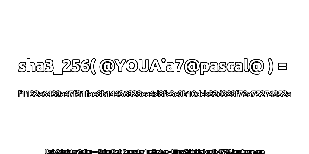 sha3_256( @YOUAia7@pascal@ ) = f1132a6439a47f31fae8b14436828ea4d8fc3c0b10dcb32d328f72a75274352a | unHash.co