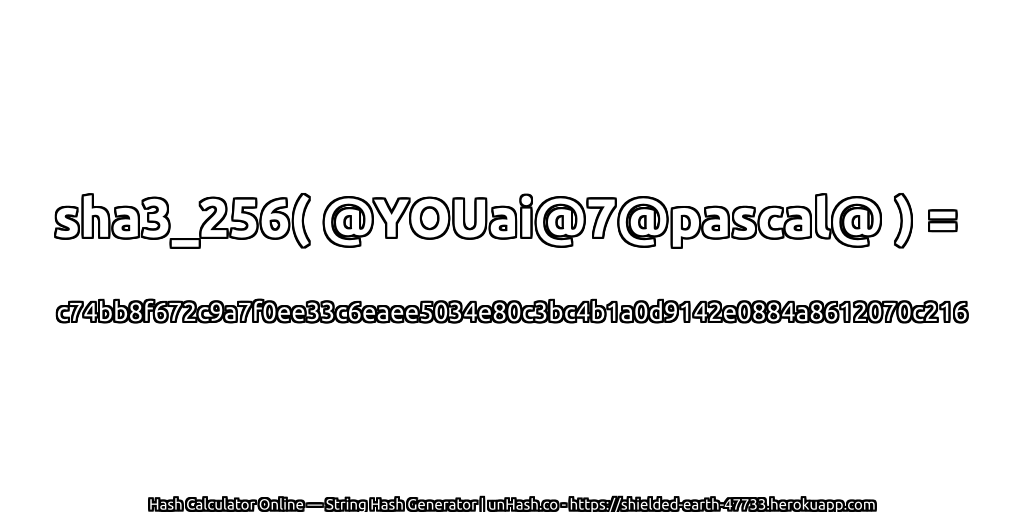 sha3_256( @YOUai@7@pascal@ ) = c74bb8f672c9a7f0ee33c6eaee5034e80c3bc4b1a0d9142e0884a8612070c216 | unHash.co