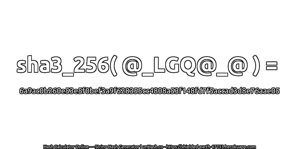 sha3_256( @_LGQ@_@ ) = 6a9ac0b260e53e5f0bef3a9f628355cc4808a53f148fd7f5accad3d8e76aae05 | unHash.co