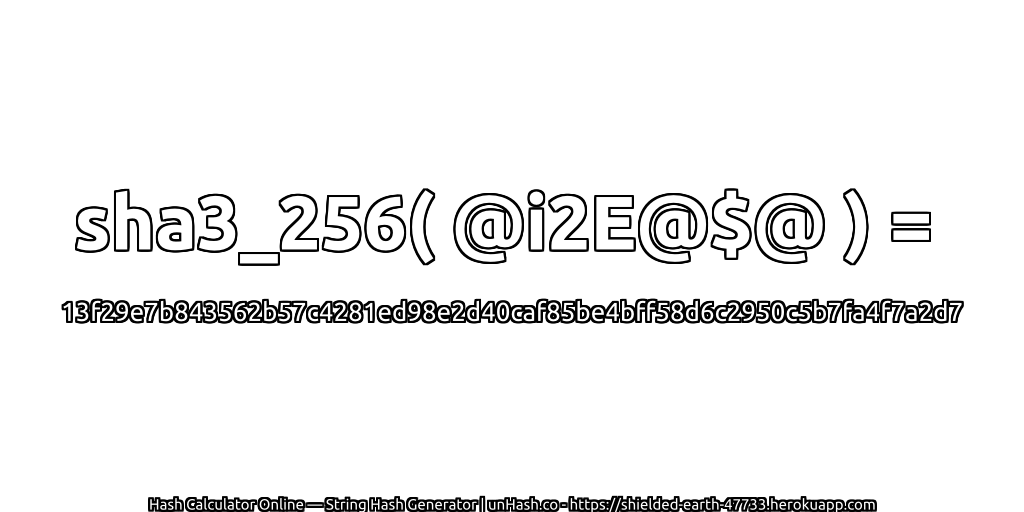 sha3_256( @i2E@$@ ) = 13f29e7b843562b57c4281ed98e2d40caf85be4bff58d6c2950c5b7fa4f7a2d7 | unHash.co
