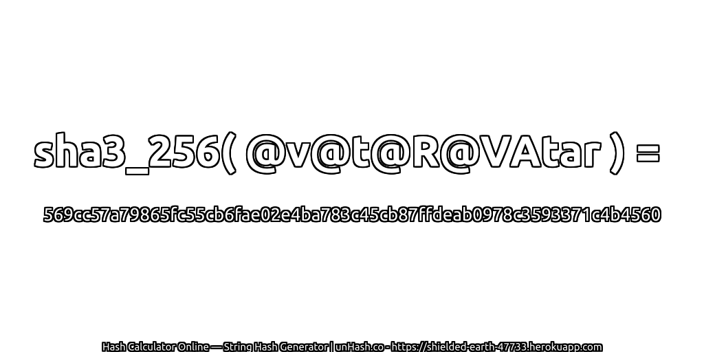 sha3_256( @v@t@R@VAtar ) = 569cc57a79865fc55cb6fae02e4ba783c45cb87ffdeab0978c3593371c4b4560 | unHash.co