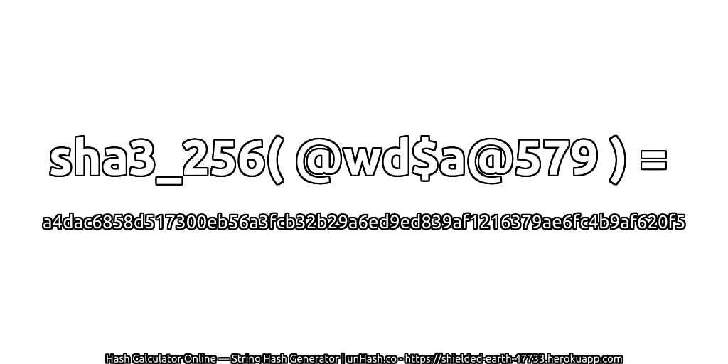 sha3_256( @wd$a@579 ) = a4dac6858d517300eb56a3fcb32b29a6ed9ed839af1216379ae6fc4b9af620f5 | unHash.co
