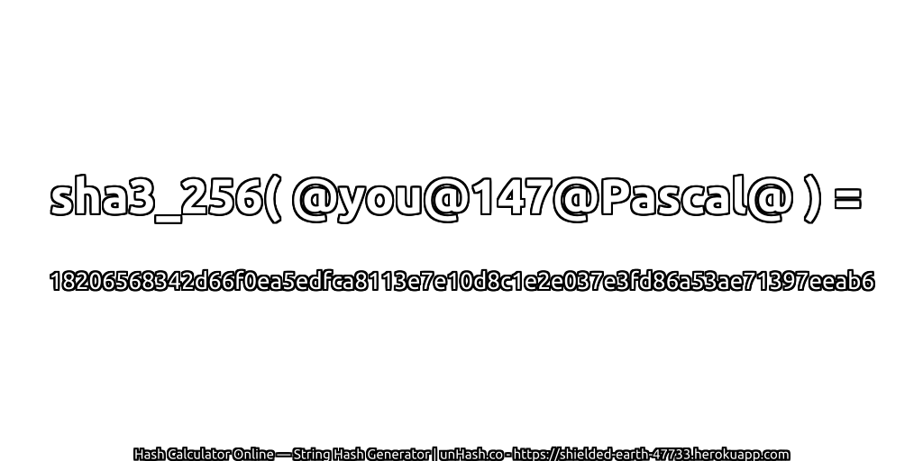 sha3_256( @you@147@Pascal@ ) = 18206568342d66f0ea5edfca8113e7e10d8c1e2e037e3fd86a53ae71397eeab6 | unHash.co