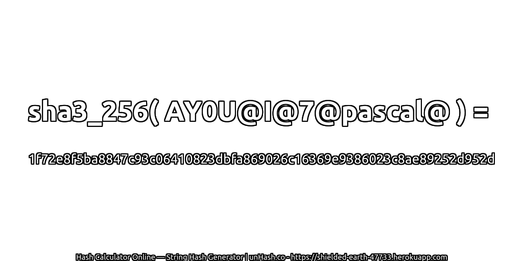 sha3_256( AY0U@I@7@pascal@ ) = 1f72e8f5ba8847c93c06410823dbfa869026c16369e9386023c8ae89252d952d | unHash.co
