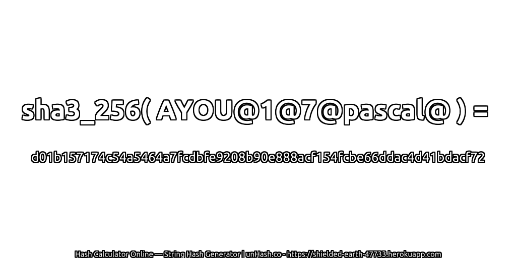 sha3_256( AYOU@1@7@pascal@ ) = d01b157174c54a5464a7fcdbfe9208b90e888acf154fcbe66ddac4d41bdacf72 | unHash.co