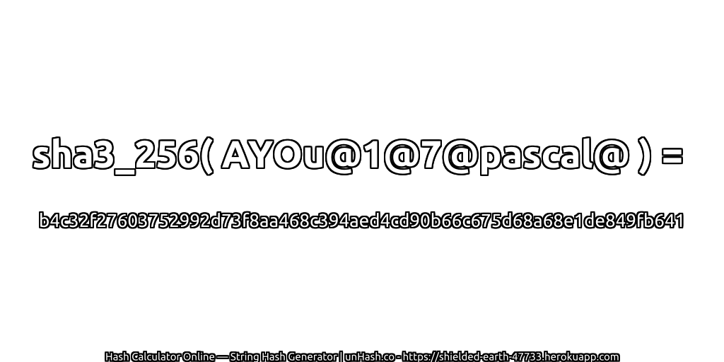 sha3_256( AYOu@1@7@pascal@ ) = b4c32f27603752992d73f8aa468c394aed4cd90b66c675d68a68e1de849fb641 | unHash.co