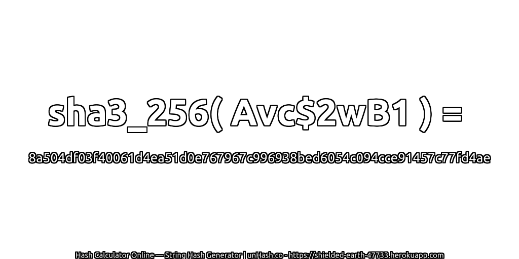 sha3_256( Avc$2wB1 ) = 8a504df03f40061d4ea51d0e767967c996938bed6054c094cce91457c77fd4ae | unHash.co