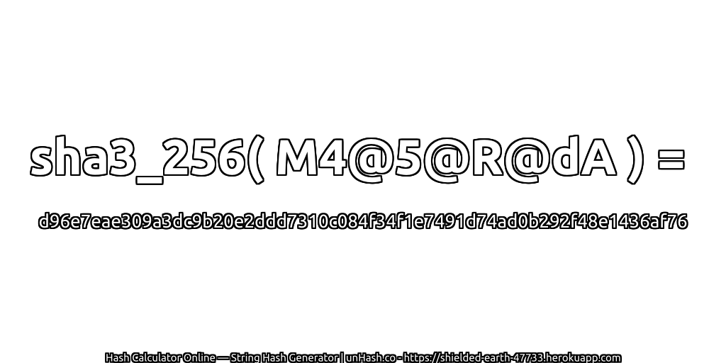 sha3_256( M4@5@R@dA ) = d96e7eae309a3dc9b20e2ddd7310c084f34f1e7491d74ad0b292f48e1436af76 | unHash.co