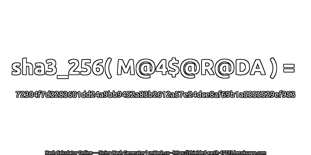 sha3_256( M@4$@R@DA ) = 72304f7d3283601dd24a9bb9452a83b2612a57e24dce8af69b1a5555529ef953 | unHash.co