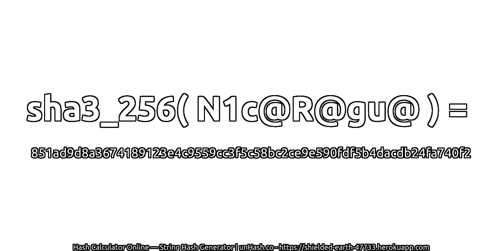 sha3_256( N1c@R@gu@ ) = 851ad9d8a3674189123e4c9559cc3f5c58bc2ce9e590fdf5b4dacdb24fa740f2 | unHash.co