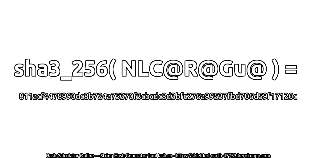 sha3_256( NLC@R@Gu@ ) = 811acf4478990dc8b724a75370f3cbcdc8d3bfc276a99537fbd706d59f17120c | unHash.co