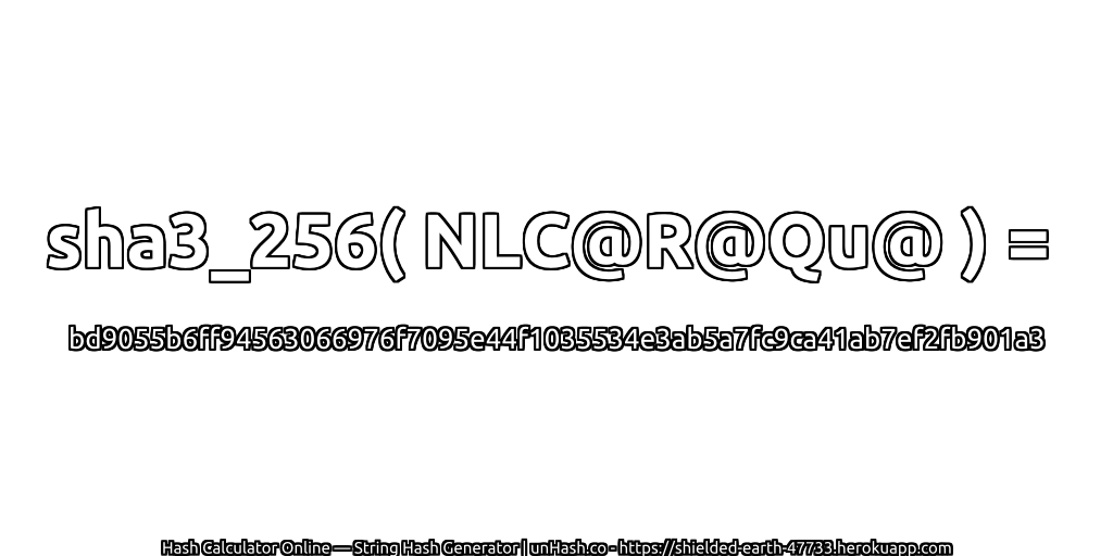 sha3_256( NLC@R@Qu@ ) = bd9055b6ff94563066976f7095e44f1035534e3ab5a7fc9ca41ab7ef2fb901a3 | unHash.co