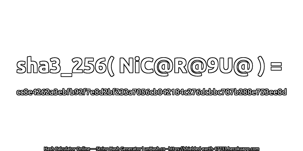 sha3_256( NiC@R@9U@ ) = cc8e4262a3ebfb92f7e8d2bf233a7056cb042184c276dcbbc787b288e753ee8d | unHash.co