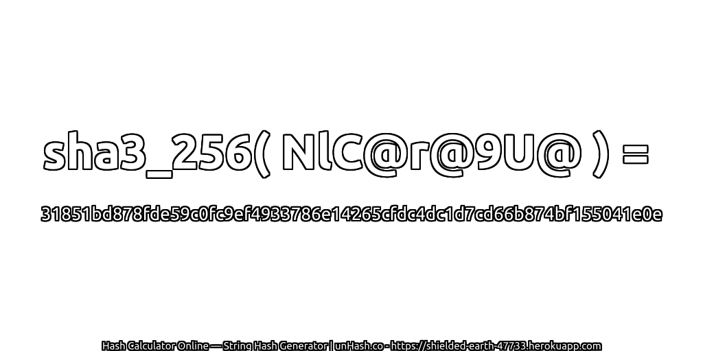 sha3_256( NlC@r@9U@ ) = 31851bd878fde59c0fc9ef4933786e14265cfdc4dc1d7cd66b874bf155041e0e | unHash.co