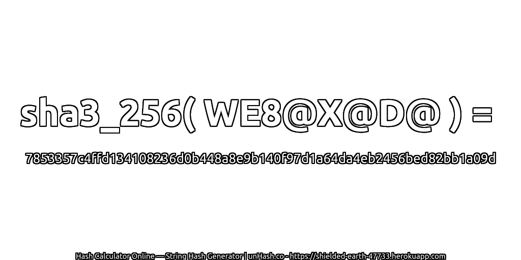 sha3_256( WE8@X@D@ ) = 7853357c4ffd134108236d0b448a8e9b140f97d1a64da4eb2456bed82bb1a09d | unHash.co