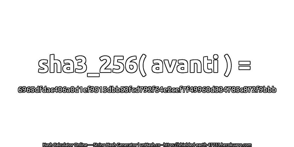 sha3_256( avanti ) = 6965dfdac406a0d1ef9515dbb53fcd792f64e2cef7f49960d334785c872f9bbb | unHash.co
