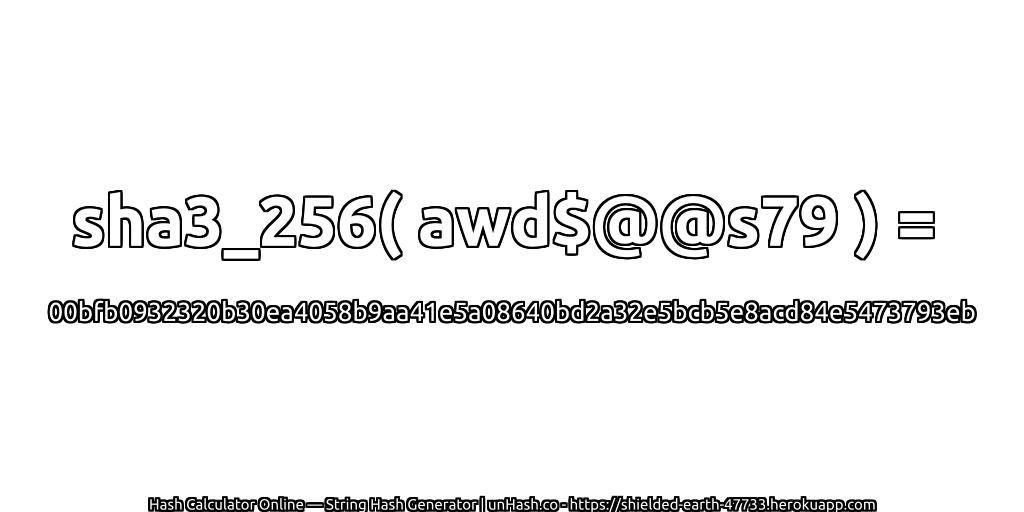 sha3_256( awd$@@s79 ) = 00bfb0932320b30ea4058b9aa41e5a08640bd2a32e5bcb5e8acd84e5473793eb | unHash.co