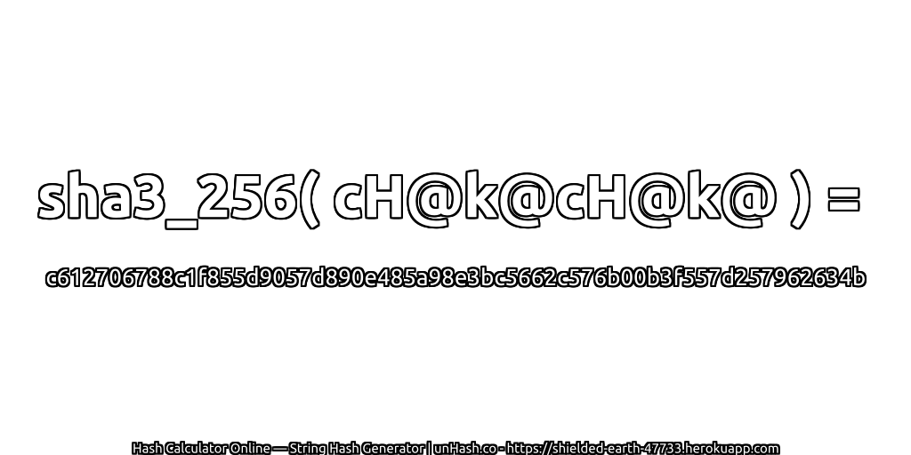 sha3_256( cH@k@cH@k@ ) = c612706788c1f855d9057d890e485a98e3bc5662c576b00b3f557d257962634b | unHash.co