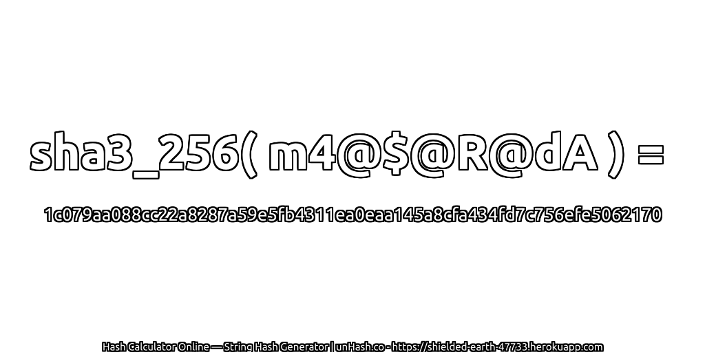sha3_256( m4@$@R@dA ) = 1c079aa088cc22a8287a59e5fb4311ea0eaa145a8cfa434fd7c756efe5062170 | unHash.co