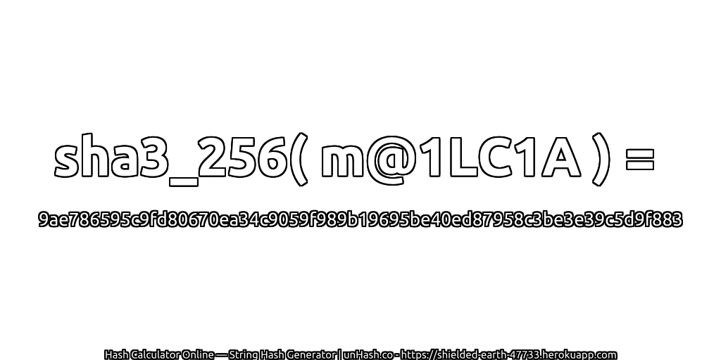 sha3_256( m@1LC1A ) = 9ae786595c9fd80670ea34c9059f989b19695be40ed87958c3be3e39c5d9f883 | unHash.co