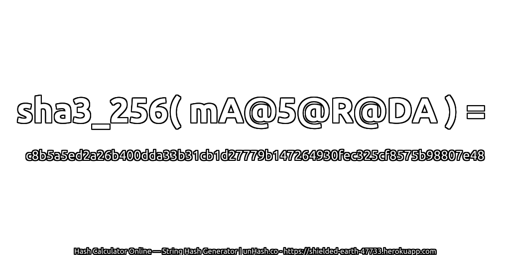 sha3_256( mA@5@R@DA ) = c8b5a5ed2a26b400dda33b31cb1d27779b147264930fec325cf8575b98807e48 | unHash.co