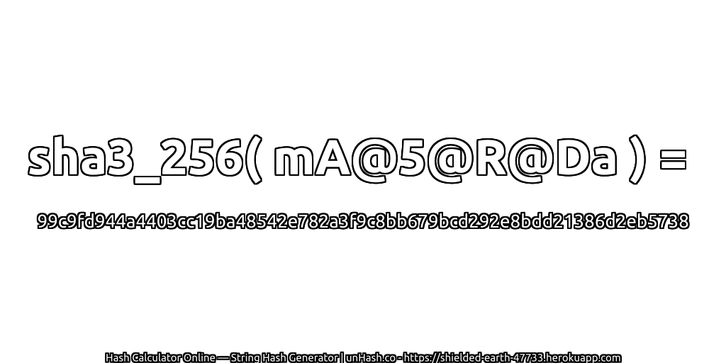 sha3_256( mA@5@R@Da ) = 99c9fd944a4403cc19ba48542e782a3f9c8bb679bcd292e8bdd21386d2eb5738 | unHash.co
