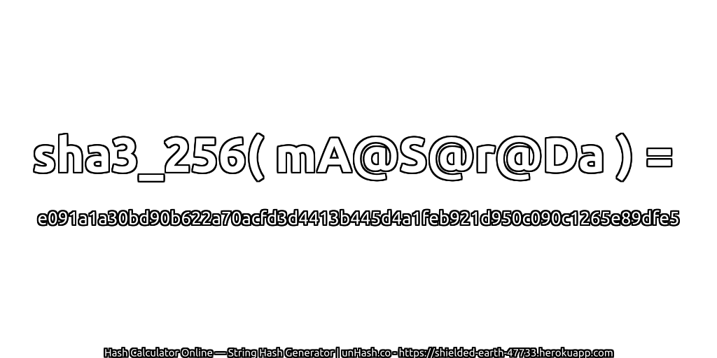 sha3_256( mA@S@r@Da ) = e091a1a30bd90b622a70acfd3d4413b445d4a1feb921d950c090c1265e89dfe5 | unHash.co