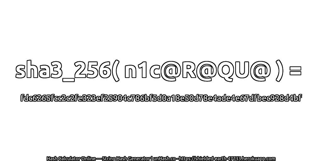 sha3_256( n1c@R@QU@ ) = fdc6265fcc2c2fe323ef25904c786bf5d0a18e50d78e4ade4e67dfbec928d4bf | unHash.co
