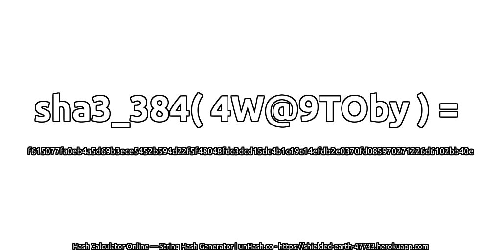 sha3_384( 4W@9TOby ) = f615077fa0eb4a5d69b3ece5452b594d22f5f48048fdc3dcd15dc4b1c19c14efdb2e0370fd085970271226d6102bb40e | unHash.co