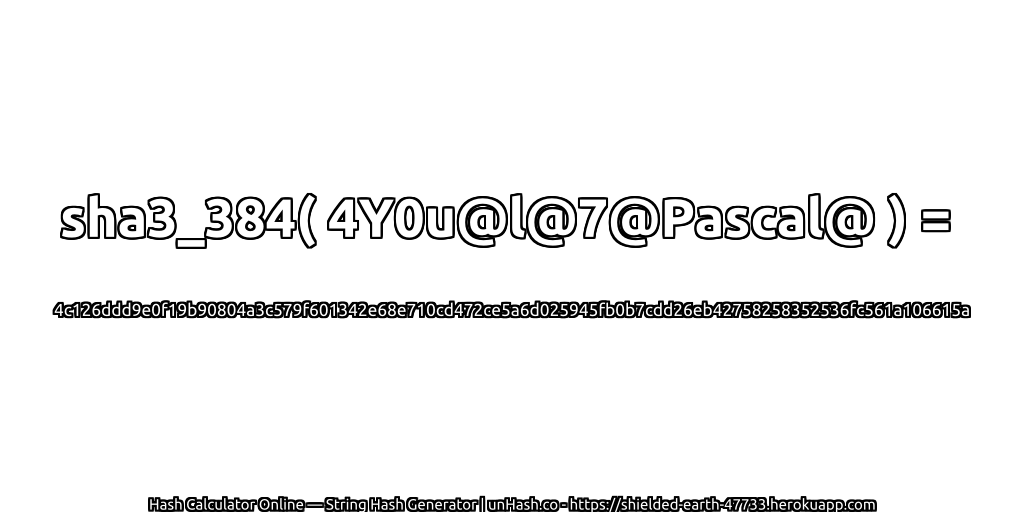 sha3_384( 4Y0u@l@7@Pascal@ ) = 4c126ddd9e0f19b90804a3c579f601342e68e710cd472ce5a6d025945fb0b7cdd26eb42758258352536fc561a106615a | unHash.co
