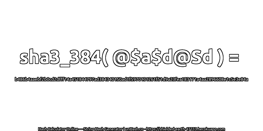 sha3_384( @$a$d@Sd ) = b486b4aaebf2b0cd2dfff14a451844797ad384340150ad1f5970131261f51d9a23fea183171a4aa2896608e1c5e3e84a | unHash.co