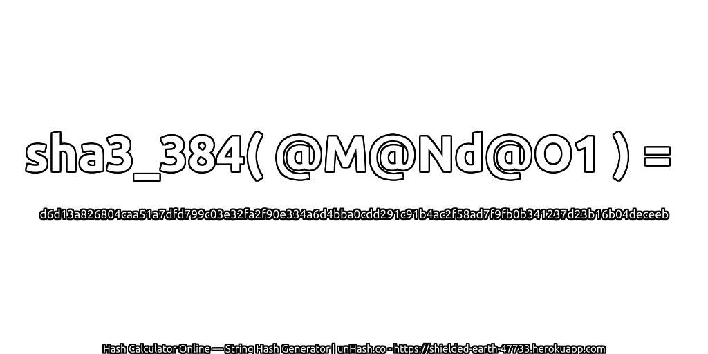sha3_384( @M@Nd@O1 ) = d6d13a826804caa51a7dfd799c03e32fa2f90e334a6d4bba0cdd291c91b4ac2f58ad7f9fb0b341237d23b16b04deceeb | unHash.co