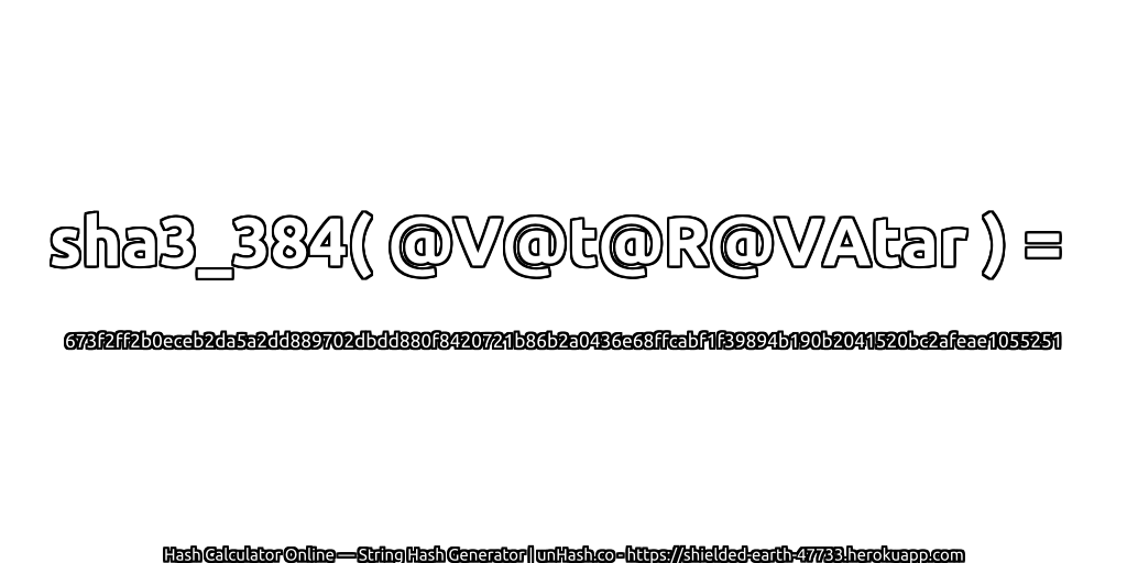 sha3_384( @V@t@R@VAtar ) = 673f2ff2b0eceb2da5a2dd889702dbdd880f8420721b86b2a0436e68ffcabf1f39894b190b2041520bc2afeae1055251 | unHash.co