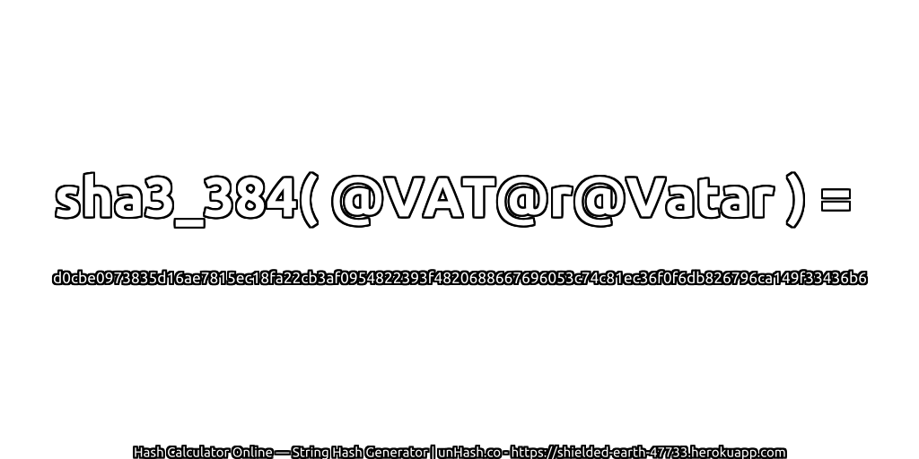 sha3_384( @VAT@r@Vatar ) = d0cbe0973835d16ae7815ec18fa22cb3af0954822393f4820688667696053c74c81ec36f0f6db826796ca149f33436b6 | unHash.co