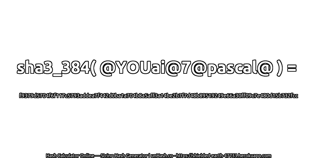 sha3_384( @YOUai@7@pascal@ ) = f9379d5704f6f117c5793addea7f442d0ba1a704b8a5aff3a14be2b7f7d48b89519249e66a30ff09c7e480d15b732fcc | unHash.co