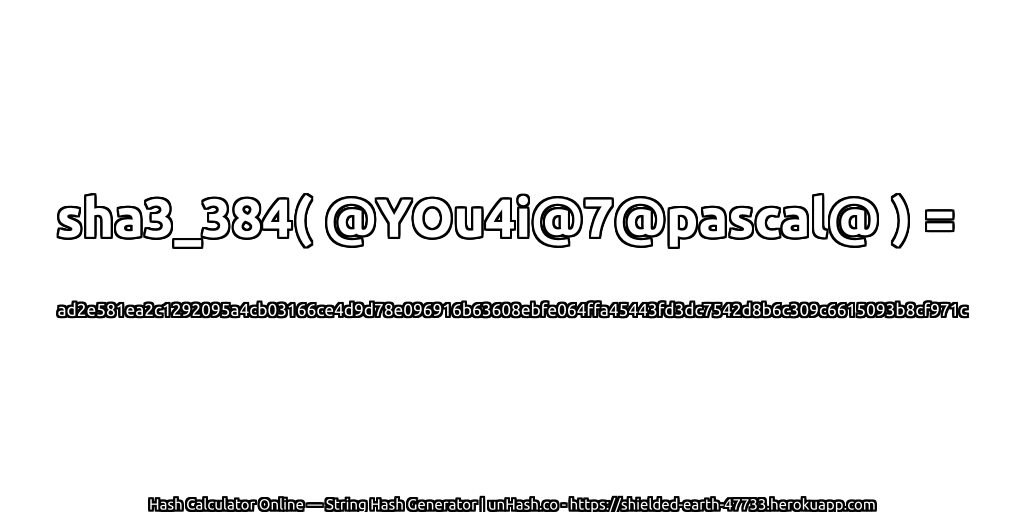 sha3_384( @YOu4i@7@pascal@ ) = ad2e581ea2c1292095a4cb03166ce4d9d78e096916b63608ebfe064ffa45443fd3dc7542d8b6c309c6615093b8cf971c | unHash.co